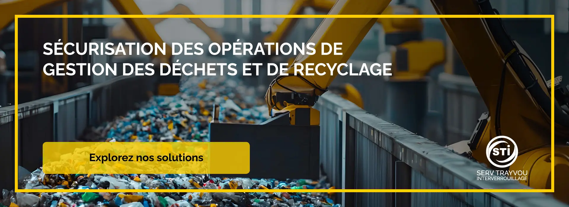 Serv Trayvou Interverrouillage — sécurisation des opérations de gestion des déchets et de recyclage, bras robotisé industriel triant des matériaux recyclables, avec bouton « Explorez nos solutions »